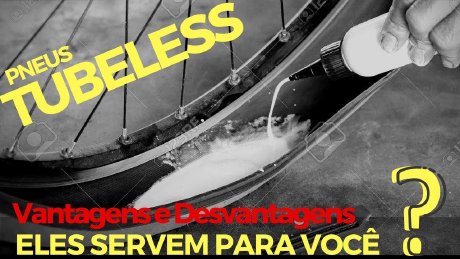 Tubeless: Vantagens e Desvantagens - Será que eles servem para mim?