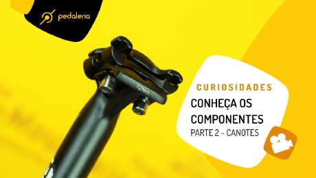 Conheça os componentes - Canotes de bicicleta. Pedaleria