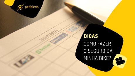 Pedaleria - Como fazer o seguro da minha bike?